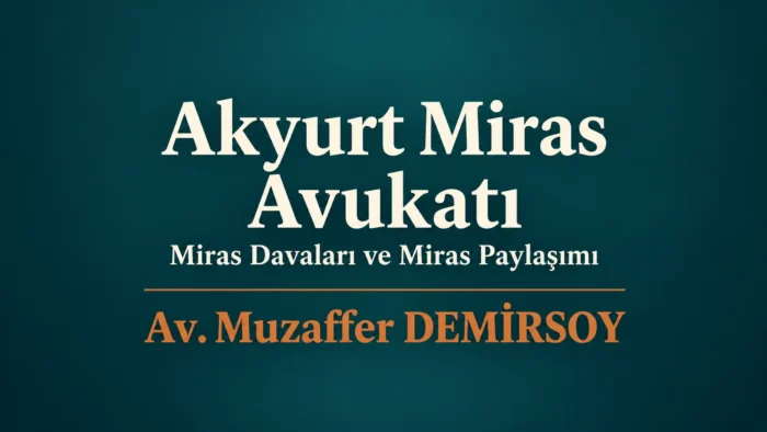 Akyurt miras avukatı