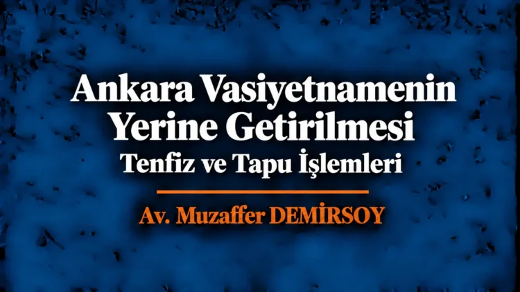 Ankara vasiyetnamenin tenfiz ve tapu işlemleri