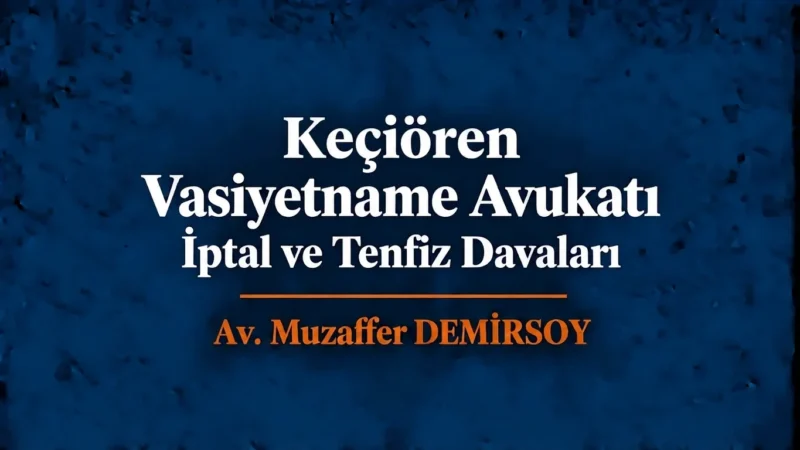 Keçiören vasiyetname avukatı
